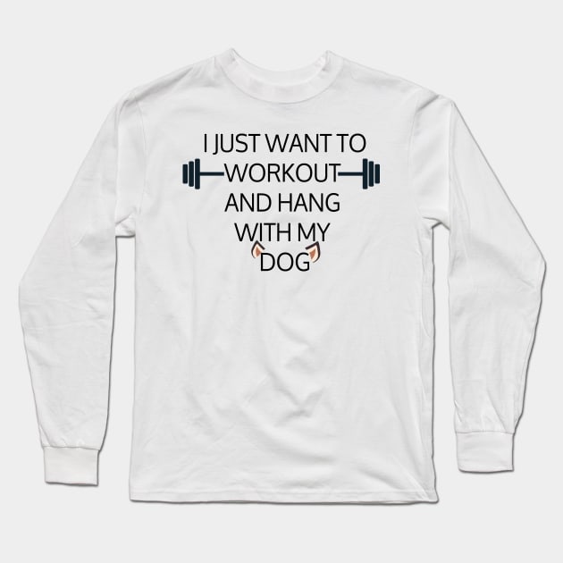 I Just Want To Workout And Hang Out With My Dog, Lose Weight, Dog Lovers Long Sleeve T-Shirt by StrompTees